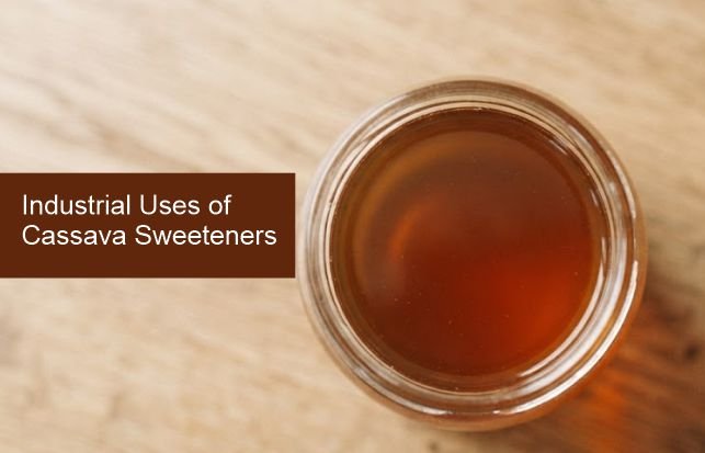 Industrial Uses of Cassava Sweeteners